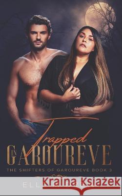 Trapped in Garoureve (The Shifters of Garoureve Book 3) Elle M Drew   9798409195687 Independently Published