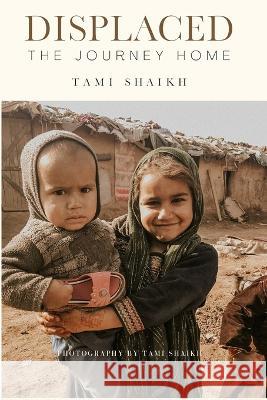 Displaced- The Journey Home Tami Shaikh 9798409244163 Independently Published