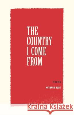 The Country I Come From Hunt Kathryn Hunt 9798409545321