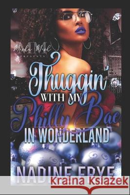 Thuggin' With Philly Bae In Wonderland Frye Nadine Frye 9798409573607