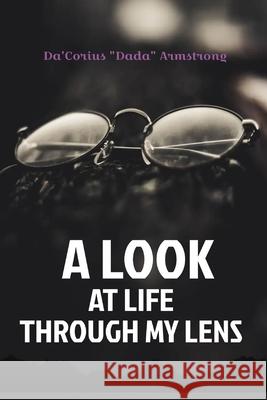 A Look At Life Through My Lens Armstrong Da'Corius 