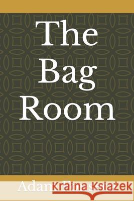 The Bag Room Adam Fonseca 9798409848118 Independently Published