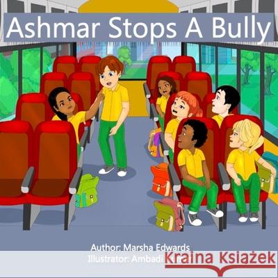 Ashmar Stops A Bully Edwards Marsha Edwards 9798409873936