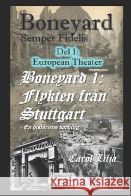 Boneyard del 1 -Flykten från Stuttgart: Del 1 - European Theater Lilja, Carol 9798409968588 Independently published