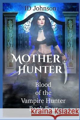 Mother Hunter Id Johnson, Sienna Morrow 9798410069625 Independently Published
