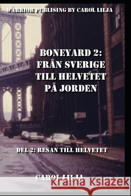 Boneyard 2, Från Sverige till helvetet på jorden del2: Resan till Helvetet. Lilja, Carol 9798410239493 Independently published