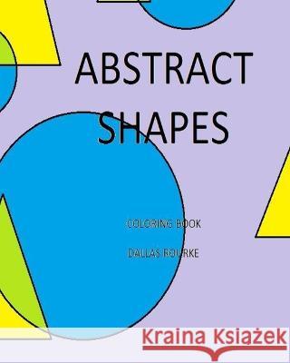 Astract Shapes: Coloring Book Dallas Rourke   9798410425896 Independently Published