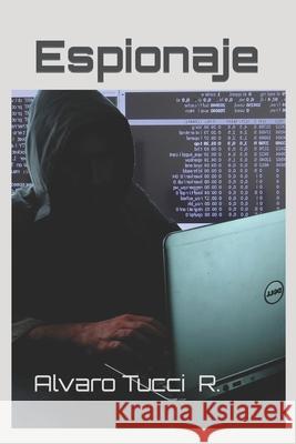 Espionaje Tucci R. Alvaro Tucci R. 9798410436700 Independently published