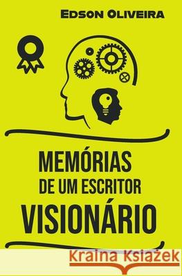 Memórias de Um Escritor Visionário Oliveira, Edson 9798410438285 Independently published