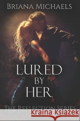 Lured by Her Michaels Briana Michaels 9798410652162 Independently published