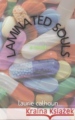 Laminated Souls Calhoun Laurie Calhoun 9798410800860