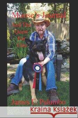 Moose's Journal And The Quest For Elite James L Palumbo 9798410851060 Independently Published