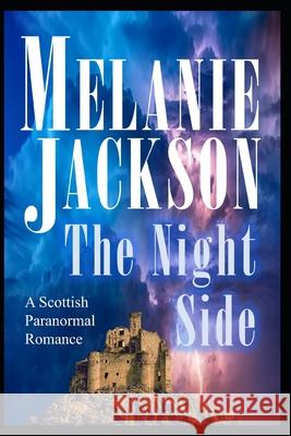 The Night Side: A Historical Scottish Paranormal Romance Melanie Jackson 9798410901772
