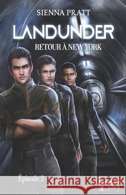 Landunder: 2. Retour à New York Sienna Pratt, Nicolas Jamonneau 9798411002393 Independently Published
