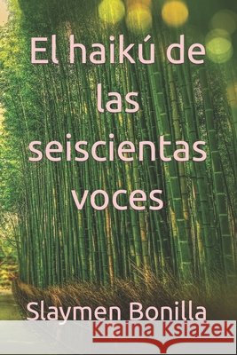 El haikú de las seiscientas voces Hernández Medrano, Jorge Sergio 9798411250565