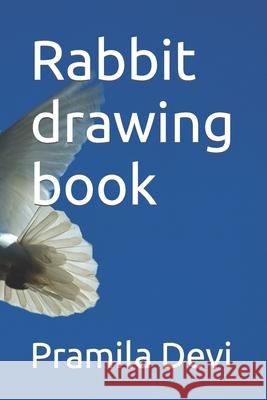 Rabbit drawing book Devi Pramila Devi 9798411436150