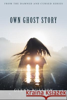 Own Ghost Story Glenn Bullion 9798411689617 Independently Published