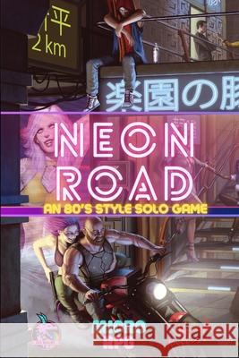 Neon Road: An 80s Style Solo Game Spencer, Dean 9798411789737 Independently published