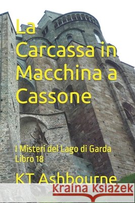 La Carcassa in Macchina a Cassone: I Misteri del Lago di Garda Libro 18 Ashbourne, Kt 9798411792539 Independently published