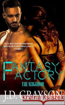 The Fantasy Factory: The Neighbor J D Grayson, Gray Publishing Services 9798411856552