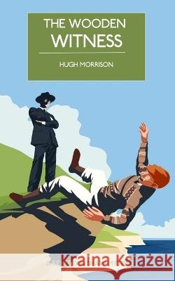 The Wooden Witness: A cozy 1930s English seaside murder mystery Morrison, Hugh 9798412106908 Independently Published