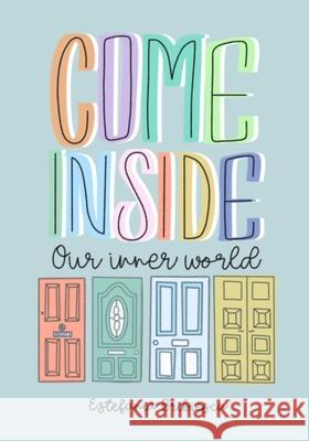 Come inside our inner world. Estefania Bribiesca 9798412365701 Independently Published