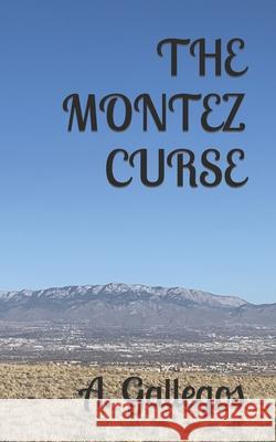 The Montez Curse Armando Gallegos 9798412405094