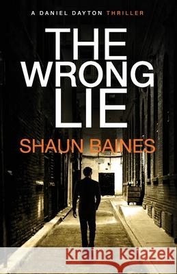 The Wrong Lie Shaun Baines 9798412904511 Independently Published