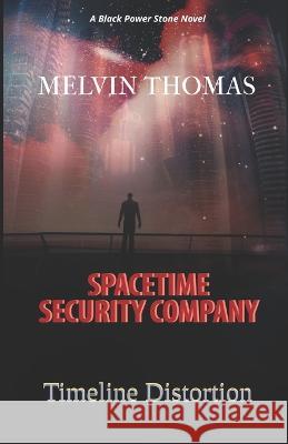 Spacetime Security Company: Timeline Distortion Jean W Price Melvin L Thomas  9798413212783 Independently Published
