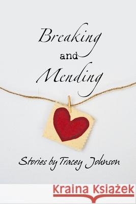 Breaking and Mending Tracey Johnson 9798413256251