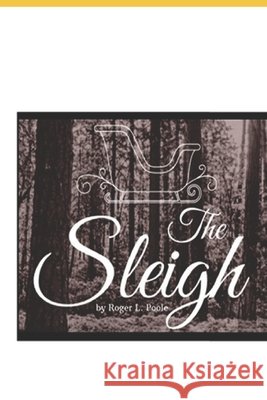 The Sleigh Poole Roger L Poole 9798413264942