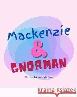 Mackenzie and Gnorman Lynn Watson 9798413512081