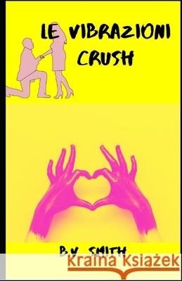 Le Vibrazioni Crush B V Smith 9798413898468 Independently Published