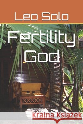 Fertility God Leo Solo 9798413904473