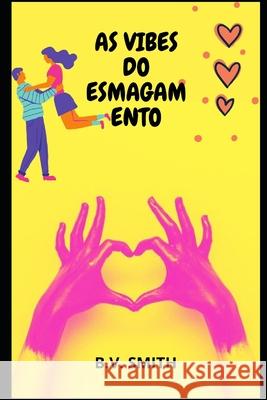 As Vibes Do Esmagamento Smith, B. V. 9798413929353 Independently published
