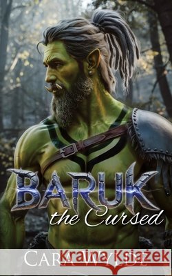 Baruk the Cursed: A Paranormal Monster Romance Wylde, Cara 9798413960356