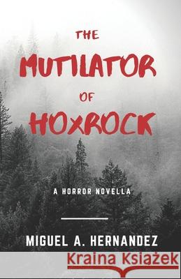 The Mutilator of Hoxrock Miguel Angel Hernandez 9798413970942