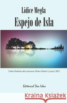 Espejo de Isla Lidice Megla, José Hugo Fernández, Odalys Interián 9798413996966 Independently Published