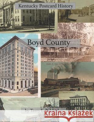 Boyd County: Kentucky Postcard History Terry L Baldridge 9798414158394 Independently Published