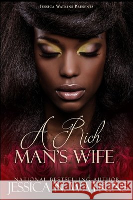 A Rich Man's Wife Jessica N Watkins 9798414211679