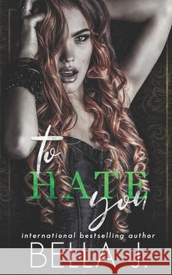 To Hate You: An Age Gap Romance J, Bella 9798414324348 Independently published
