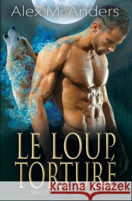 Le loup torturé McAnders, Alex (Shifter) 9798414568094