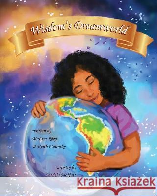 Wisdom's Dreamworld Keith Malinsky Candela Moffat Malisa Riley 9798414624561