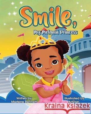 Smile, My Melanin Princess Bennett Marlene Bennett 9798414647058
