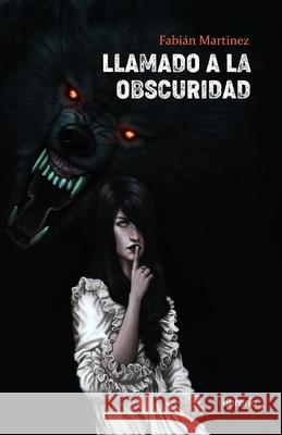 Llamado a la obscuridad Fabián Martínez, Librerio Ed 9798414653769 Independently Published