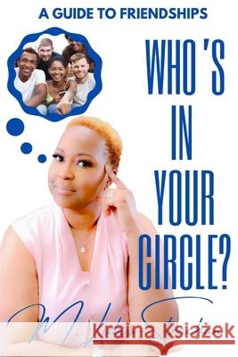 Who's in Your Circle?: A Guide to Friendships Monique Lubin-Strachan 9798414718291
