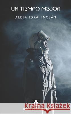 Un tiempo mejor Inclan Alejandra Inclan 9798414814870 Independently published