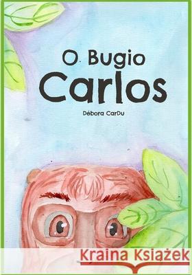 O Bugio Carlos Débora Cardu, Débora Cardu 9798414834977 Independently Published