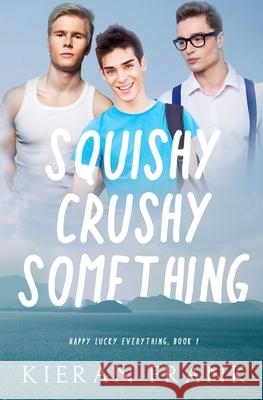 Squishy Crushy Something Frank Kieran Frank 9798414939887
