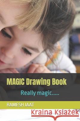 MAGIC Drawing Book: Really magic..... Jaat, Ramesh 9798414950783 Independently published
